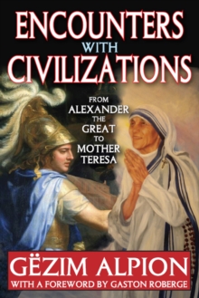 Encounters with Civilizations : From Alexander the Great to Mother Teresa