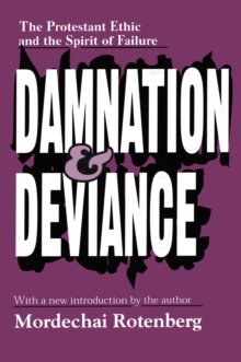 Damnation and Deviance : The Protestant Ethic and the Spirit of Failure