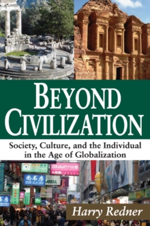 Beyond Civilization : Society, Culture, and the Individual in the Age of Globalization