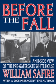 Before the Fall : An Inside View of the Pre-Watergate White House