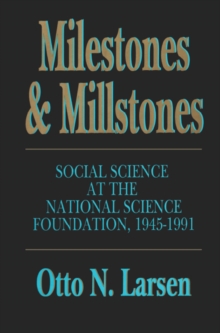 Milestones and Millstones : Social Science at the National Science Foundation, 1945-1991