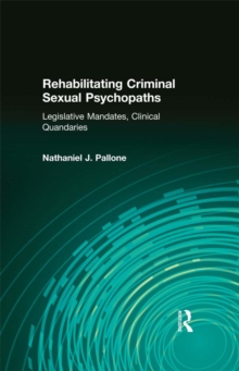 Rehabilitating Criminal Sexual Psychopaths : Legislative Mandates, Clinical Quandaries