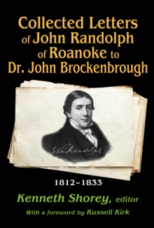 Collected Letters of John Randolph of Roanoke to Dr. John Brockenbrough : 1812-1833