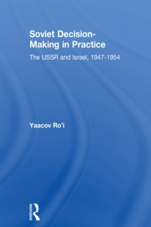 Soviet Decision-Making in Practice : The USSR and Israel, 1947-1954