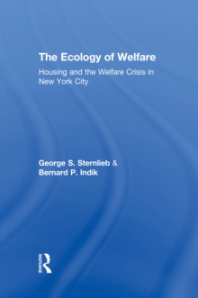 The Ecology of Welfare : Housing and the Welfare Crisis in New York City