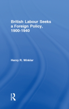 British Labour Seeks a Foreign Policy, 1900-1940