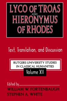 Lyco of Troas and Hieronymus of Rhodes : Text, Translation, and Discussion