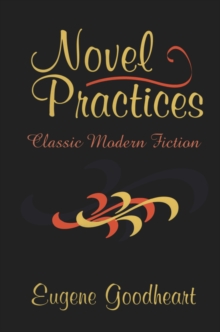 Novel Practices : Classic Modern Fiction