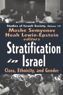 Stratification in Israel : Class, Ethnicity, and Gender