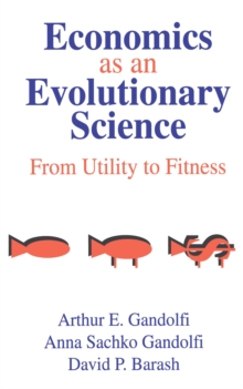 Economics as an Evolutionary Science : From Utility to Fitness