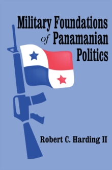 Military Foundations of Panamanian Politics