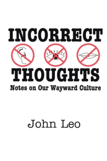 Incorrect Thoughts : Notes on Our Wayward Culture