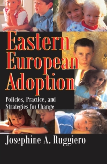 Eastern European Adoption : Policies, Practice, and Strategies for Change