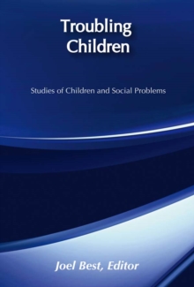 Troubling Children : Studies of Children and Social Problems