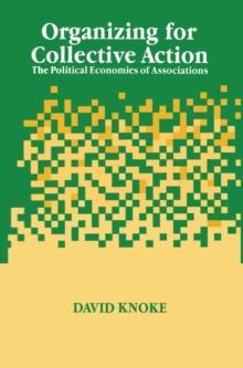 Organizing for Collective Action : The Political Economies of Associations