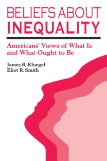 Beliefs about Inequality : Americans' Views of What is and What Ought to be