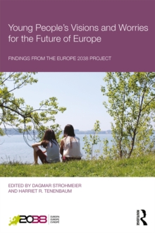 Young People's Visions and Worries for the Future of Europe : Findings from the Europe 2038 Project