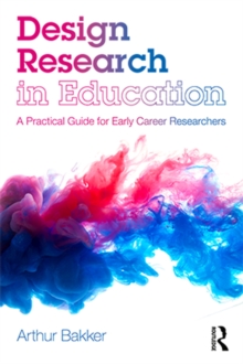 Design Research in Education : A Practical Guide for Early Career Researchers