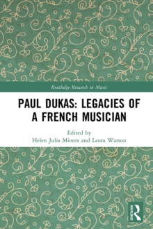 Paul Dukas: Legacies of a French Musician