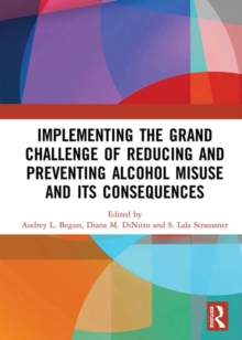 Implementing the Grand Challenge of Reducing and Preventing Alcohol Misuse and its Consequences