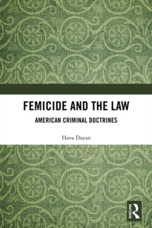 Femicide and the Law : American Criminal Doctrines