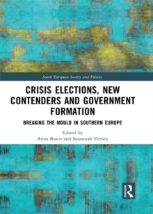 Crisis Elections, New Contenders and Government Formation : Breaking the Mould in Southern Europe