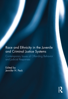 Race and Ethnicity in the Juvenile and Criminal Justice Systems : Contemporary issues of offending behavior and judicial responses