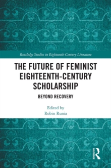 The Future of Feminist Eighteenth-Century Scholarship : Beyond Recovery