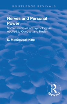 Revival: Nerves and Personal Power (1922) : Some Principles of Psychology as Applied to Conduct and Personal Power