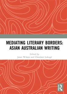 Mediating Literary Borders: Asian Australian Writing