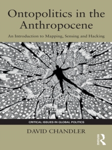 Ontopolitics in the Anthropocene : An Introduction to Mapping, Sensing and Hacking