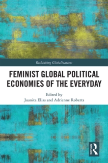 Feminist Global Political Economies of the Everyday