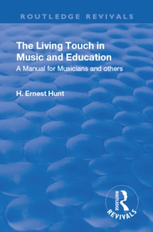 Revival: The Living Touch in Music and Education (1926) : A Manual for Musicians and Others