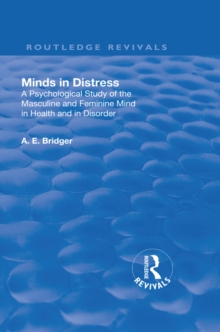 Revival: Minds in Distress (1913) : A Psychological Study of the Masculine and Feminine Mind in Health and in Disorder