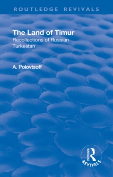 Revival: The Land of Timur (1932) : Recollections of Russian Turkestan