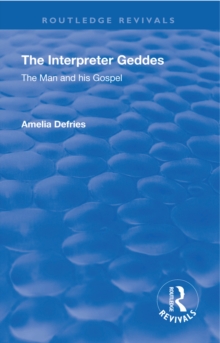 Revival: The Interpreter Geddes (1928) : The Man and His Gospel