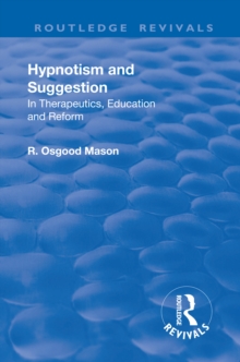 Revival: Hypnotism and Suggestion (1901) : In Therapeutics, Education and Reform