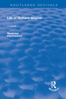 Revival: Life of Richard Wagner Vol. III (1903) : The Theatre