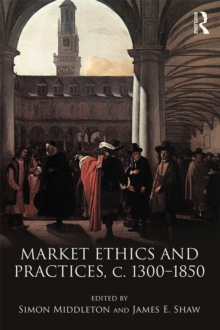 Market Ethics and Practices, c.1300-1850