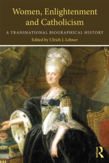 Women, Enlightenment and Catholicism : A Transnational Biographical History