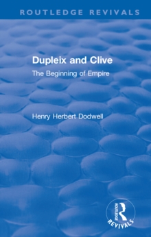 Revival: Dupleix and Clive (1920) : The Beginning of Empire