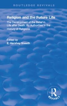 Revival: Religion and the Future Life (1922) : The Development of the Belief in Life After Death By Authorities in the History of Religions