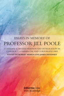 Essays in Memory of Professor Jill Poole : Coherence, Modernisation and Integration in Contract, Commercial and Corporate Laws