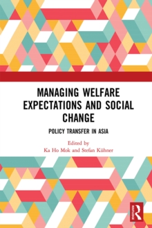 Managing Welfare Expectations and Social Change : Policy Transfer in Asia