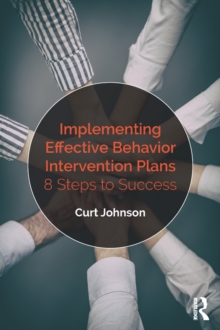 Implementing Effective Behavior Intervention Plans : 8 Steps to Success