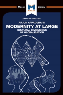 An Analysis of Arjun Appadurai's Modernity at Large : Cultural Dimensions of Globalisation