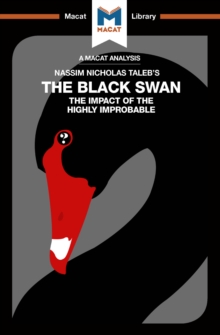 An Analysis of Nassim Nicholas Taleb's The Black Swan : The Impact of the Highly Improbable