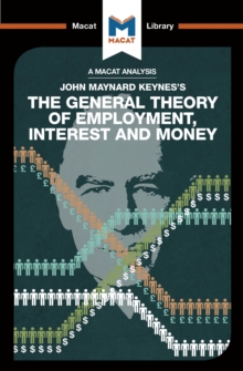 An Analysis of John Maynard Keyne's The General Theory of Employment, Interest and Money