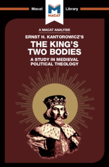 An Analysis of Ernst H. Kantorwicz's The King's Two Bodies : A Study in Medieval Political Theology