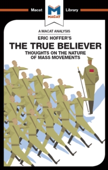 An Analysis of Eric Hoffer's The True Believer : Thoughts on the Nature of Mass Movements